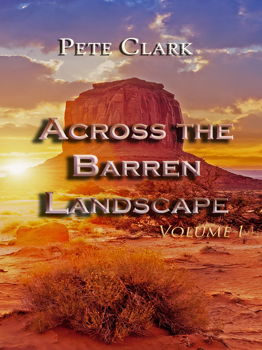 Title details for Across the Barren Landscape, Volume 1 by Pete Clark - Available